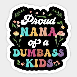 Floral Proud Nana Of A Few Dumbass Kids Mother's Day Sticker